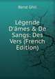 L?gende D'?mes & De Sangs: Des Vers (French Edition), Rene Ghil 