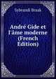 Andr? Gide et l'?me moderne (French Edition), Sybrandi Braak 