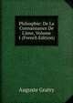 Philosphie: De La Connaissance De L'?me, Volume 1 (French Edition), Auguste Gratry 