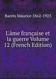 L'?me fran?aise et la guerre Volume 12 (French Edition), Barres Maurice 1862-1923 