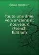 Toute une ame, vers anciens et nouveaux (French Edition), Emile Hinzelin 
