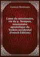 L'ame du missionaire, vie du p. Nempon, missionaire apostolique du Tonkin occidental (French Edition), Gustave Monteuuis 
