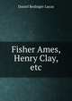 Fisher Ames, Henry Clay, etc., Daniel Bedinger Lucas 