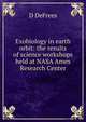 Exobiology in earth orbit: the results of science workshops held at NASA Ames Research Center, D DeFrees 