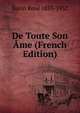 De Toute Son Ame (French Edition), Bazin Rene 1853-1932 