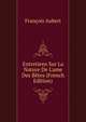 Entretiens Sur La Nature De L'ame Des B?tes (French Edition), Francois Aubert 