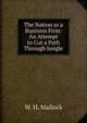 The Nation as a Business Firm: An Attempt to Cut a Path Through Jungle, W. H. Mallock 