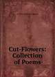 Cut-Flowers: Collection of Poems, D. Ellen Goodman Shepard 