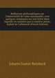 Reflexions philosophiques sur l'immortalit? de l'ame raisonnable; avec quelques remarques sur une lettre dans laquelle on soutient que la mati?re pense; traduit de l'allemand (French Edition), Johann Gustav Reinbeck 