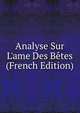 Analyse Sur L'ame Des B?tes (French Edition), Aumeur 