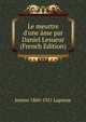 Le meurtre d'une ?me par Daniel Lesueur (French Edition), Jeanne 1860-1921 Lapauze 