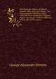 The Dramatic History Of Master Edward: Miss Ann, And Others, The Extraordinaries Of These Times. Collected From Zaphaniel's Original Papers. By George . Prefixed, Memoirs Of The Life Of The Author, George Alexander Stevens 