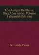 Los Amigos De Elena: Diez Anos Antes, Volume 1 (Spanish Edition), Fernando Casos 