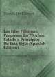Las Islas Filipinas: Progresos En 70 Anos. Estado a Principios De Esta Siglo (Spanish Edition), Tomas De Comyn 