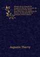 Histoire De La Conqu?te De L'angleterre Par Les Normands: De Ses Causes Et De Ses Suites Jusqu'?nos Jours, En Angleterre, En ?ncosse, En Irlande Et Sur Le Continent (French Edition), Augustin Thierry 