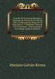 Concilio III Provincial Mexicano: Celebrado En Mexico En El Ano De 1585, Confirmado En Roma Por El Papa Sixto V, Y Mandado Observar Por El Gobierno . Diversas Reales Or Ordenes (Spanish Edition), Mariano Galvan Rivera 