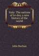 Italy: The nations of to-day, a new history of the world, John Buchan 