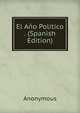 El Ano Politico . (Spanish Edition), Heinrich Kretschmayr 