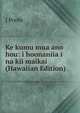 Ke kumu mua ano hou: i hoonaniia i na kii maikai (Hawaiian Edition), J Poole 