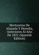 Mortuorias De Alajuela Y Heredia, Anteriores Al Ano De 1851 (Spanish Edition), 