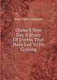 China S New Day A Study Of Events That Have Led To Its Coming, Issac Taylor Headland 