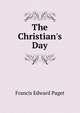 The Christian's Day, Francis Edward Paget 