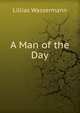 A Man of the Day, Lillias Wassermann 