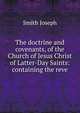 The doctrine and covenants, of the Church of Jesus Christ of Latter-Day Saints: containing the reve, Smith Joseph 