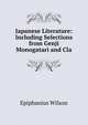Japanese Literature: Including Selections from Genji Monogatari and Cla, Wilson, Epiphanius, 1845-1916 