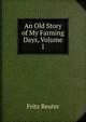 An Old Story of My Farming Days, Volume I, Fritz Reuter 