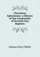 Chronicon Ephratense: a History of the Community of Seventh Day Baptists, Johann Peter Miller 