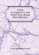 A Day at Laguerre's and Other Days Being Nine Sketches, Smith, Francis Hopkinson, 1838-1915 