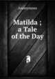 Matilda ; a Tale of the Day, Heinrich Kretschmayr 