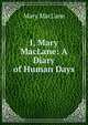 I, Mary MacLane: A Diary of Human Days, Mary MacLane 