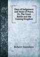Days of Judgement and Years of Peace, Or, The Great Battle and the Coming Kingdom, Robert Hamilton 