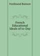 French Educational Ideals of to-Day, Ferdinand Buisson 