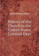 History of the Church in the United States Colonial Days, John Gilmary Shea 