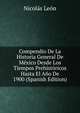 Compendio De La Historia General De Mexico Desde Los Tiempos Prehistoricos Hasta El Ano De 1900 (Spanish Edition), Nicolas Leon 