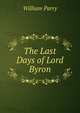 The Last Days of Lord Byron, William Parry 