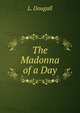 The Madonna of a Day, L. Dougall 