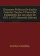 Discursos Politicos De Emilio Castelar: Dentro Y Fuera Del Parlamento En Los Anos De 1871 a 1873 (Spanish Edition), Emilio Castelar 
