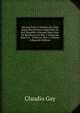 Historia Fisica Y Politica De Chile Segun Documentos Adquiridos En Esta Republica Durante Doce Anos De Residencia En Ella Y Publicada Bajo Los . Gobierno, Part 2, Volume 2 (Spanish Edition), Claudio Gay 