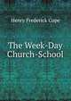 The Week-Day Church-School, Cope, Henry Frederick 