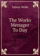 The Works Menager To Day, Sidney Webb 