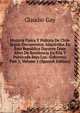 Historia Fisica Y Politica De Chile Segun Documentos Adquiridos En Esta Republica Durante Doce Anos De Residencia En Ella Y Publicada Bajo Los . Gobierno, Part 5, Volume 1 (Spanish Edition), Claudio Gay 