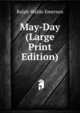 May-Day (Large Print Edition), Emerson, Ralph Waldo, 1803-1882 
