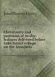 Christianity and problems of to-day: lectures delivered before Lake Forest college on the foundatio, John Huston Finley 