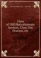 Class of 1882 Baccalaureate Sermon, Class Day Oration, etc, Harvard College (1780 - ). Class 1882 