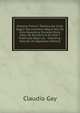 Historia Fisica Y Politica De Chile Segun Documentos Adquiridos En Esta Republica Durante Doce Anos De Residencia En Ella Y Publicada Bajo Los . Gobierno, Volume 26 (Japanese Edition), Claudio Gay 