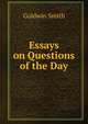 Essays on Questions of the Day, Goldwin Smith 